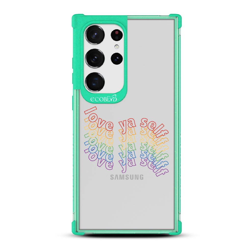 Love Ya Self - Green Eco-Friendly Galaxy S23 Ultra Case With Love Ya Self In Repeating Rainbow Gradient On A Clear Back