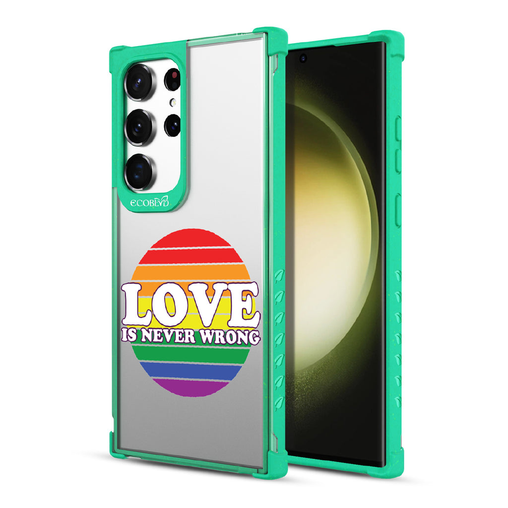 Love Is Never Wrong - Back View Of Green & Clear Eco-Friendly Galaxy S23 Ultra Case & A Front View Of The Screen