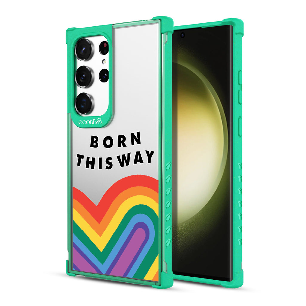 Born This Way - Back View Of Green & Clear Eco-Friendly Galaxy S23 Ultra Case & A Front View Of The Screen