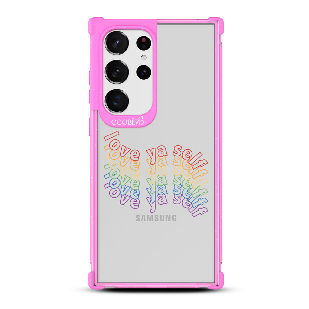 Love Ya Self - Pink Eco-Friendly Galaxy S23 Ultra Case With Love Ya Self In Repeating Rainbow Gradient On A Clear Back