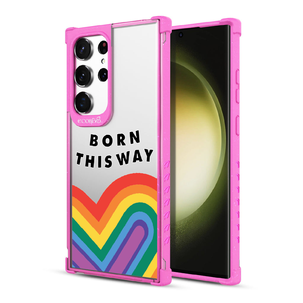Born This Way - Back View Of Pink & Clear Eco-Friendly Galaxy S23 Ultra Case & A Front View Of The Screen