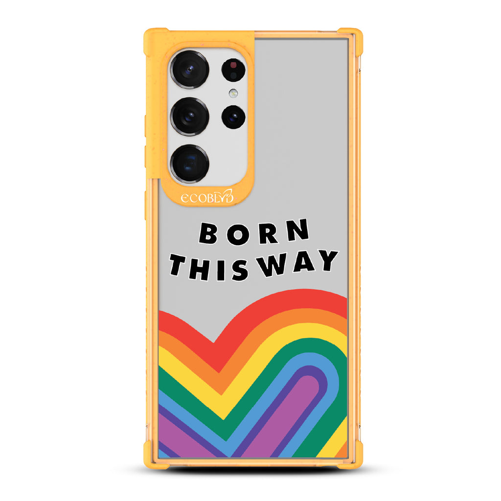  Born This Way - Yellow Eco-Friendly Galaxy S23 Ultra Case With Born This Way  + Rainbow Heart Rising On A Clear Back