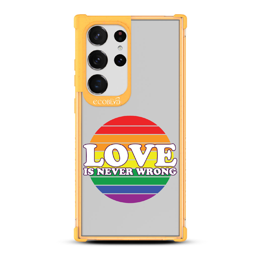 Love Is Never Wrong - Yellow Eco-Friendly Galaxy S23 Ultra Case With Love Is Never Wrong + Circular Pride Flag On A Clear Back