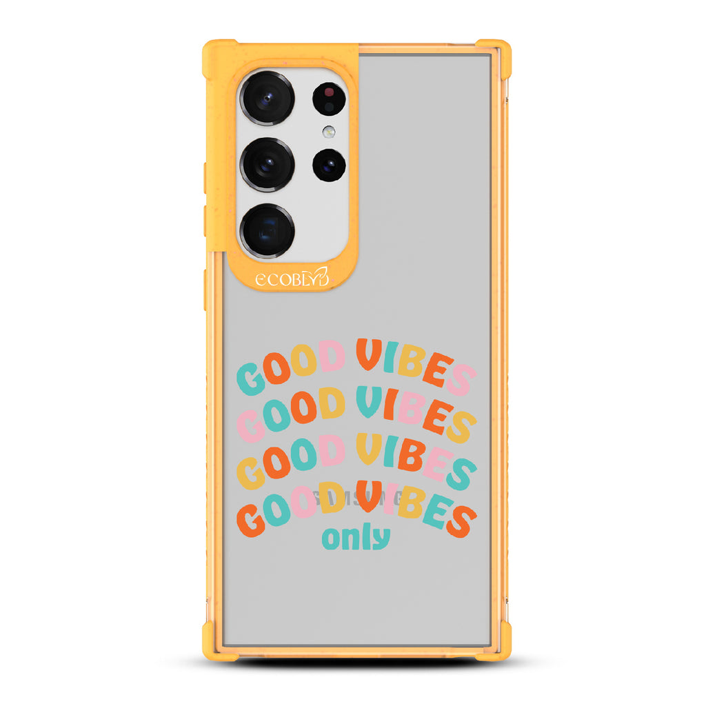 Good Vibes Only - Yellow Eco-Friendly Galaxy S23 Ultra Case With Good Vibes Only In Multicolor Letters On A Clear Back