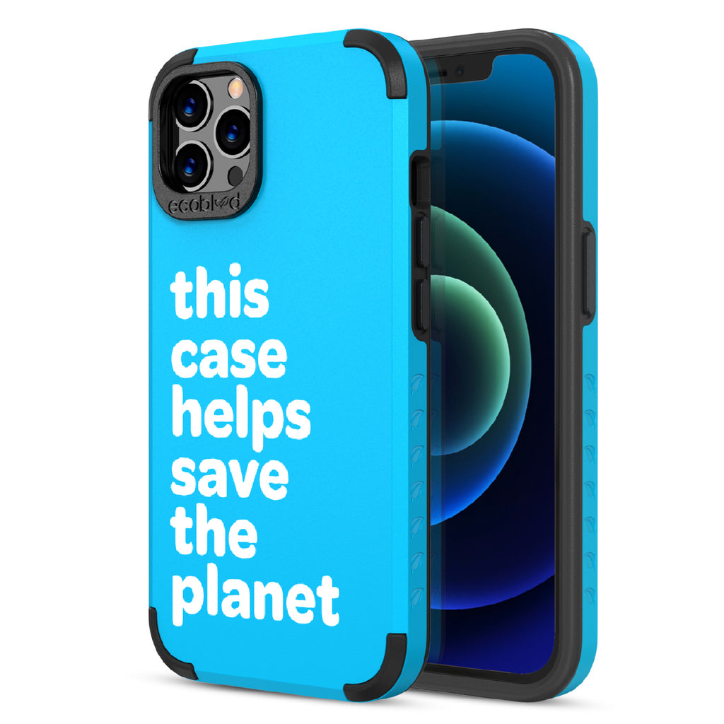 Save The Planet - Back View Of Blue & Eco-Friendly Rugged iPhone 12/12 Pro Case & A Front View Of The Screen