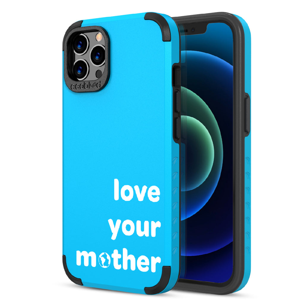 Love Your Mother  - Back View Of Blue & Eco-Friendly Rugged iPhone 12/12 Pro Case & A Front View Of The Screen