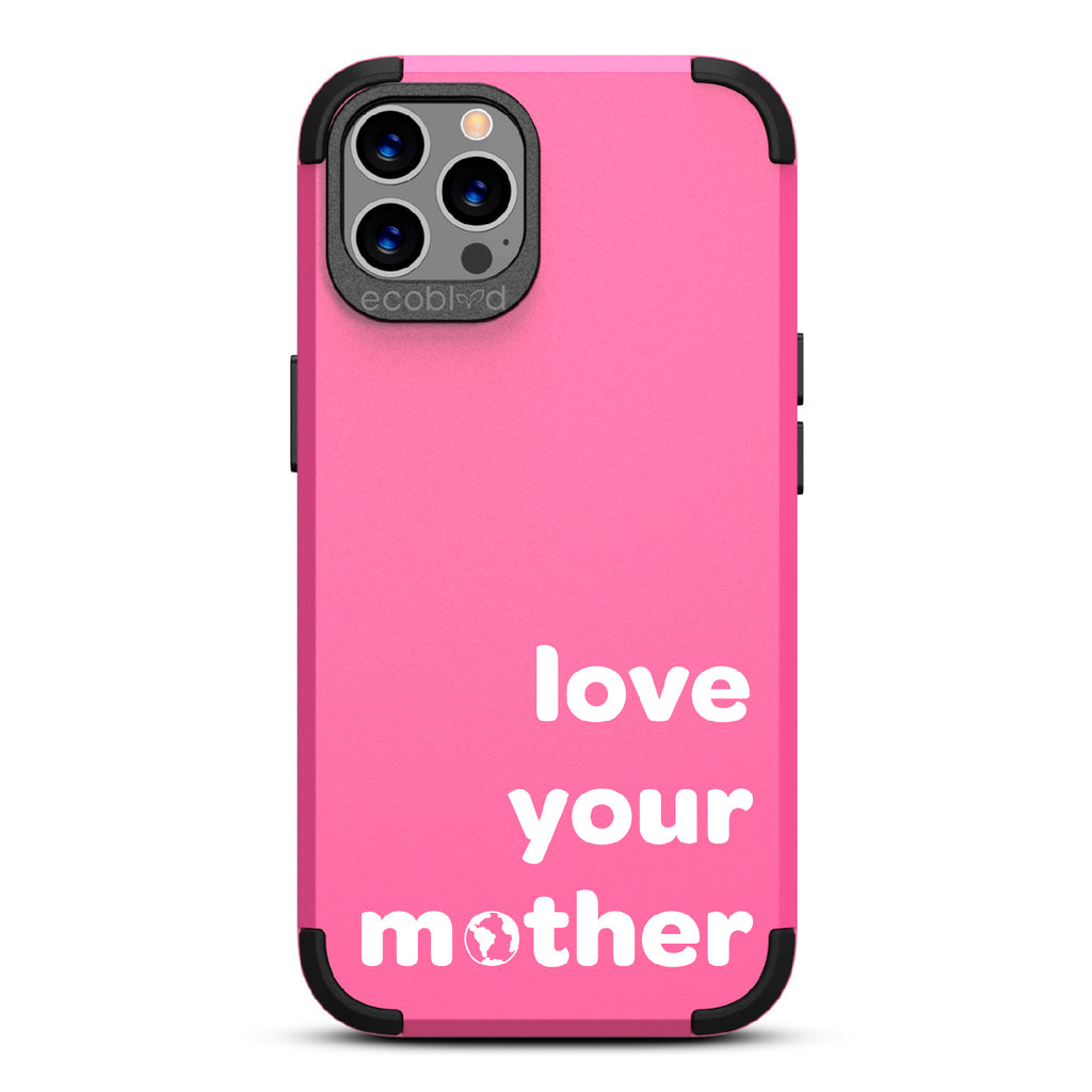 Love Your Mother - Pink Rugged Eco-Friendly iPhone 12/12 Pro Case With Love Your Mother, Earth As O In Mother  Back