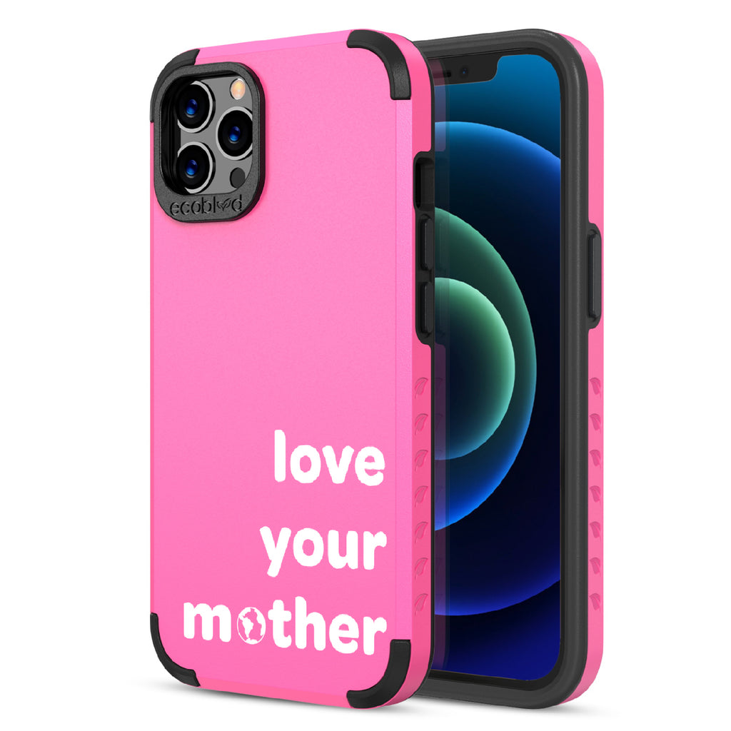 Love Your Mother  - Back View Of Pink & Eco-Friendly Rugged iPhone 12/12 Pro Case & A Front View Of The Screen