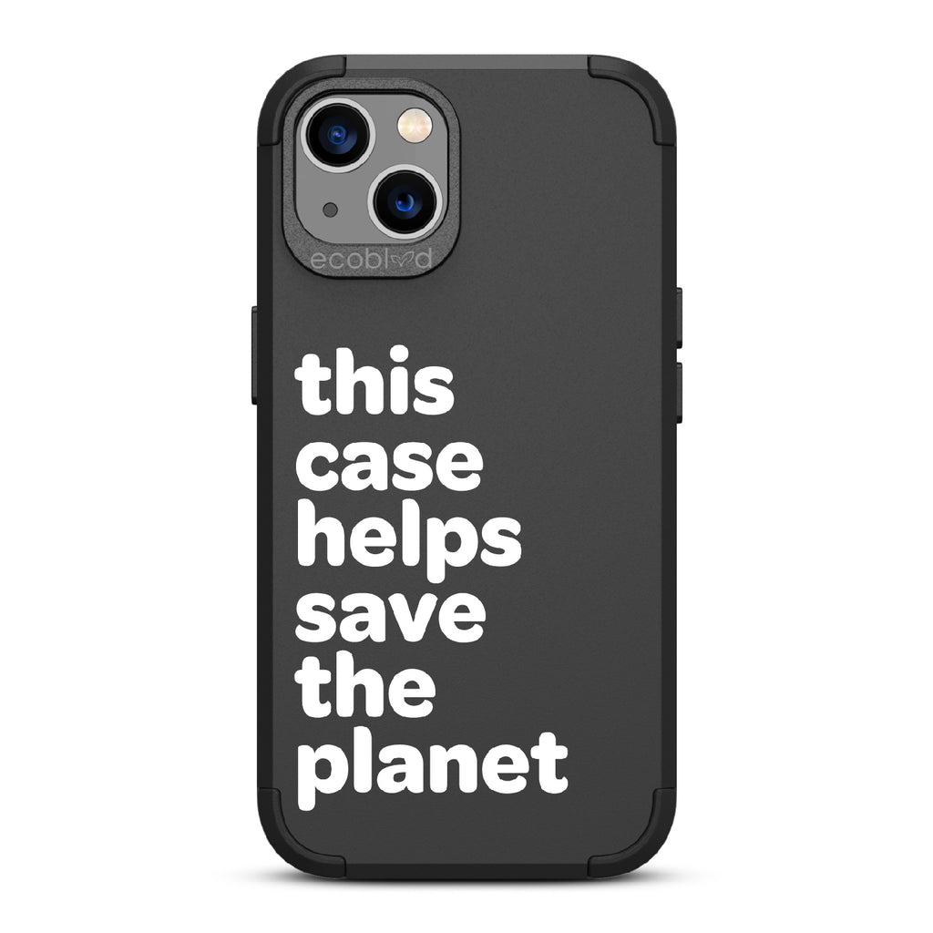 Save The Planet - Black Rugged Eco-Friendly iPhone 13 Case A Quote Saying This Case Helps Save The Planet Back