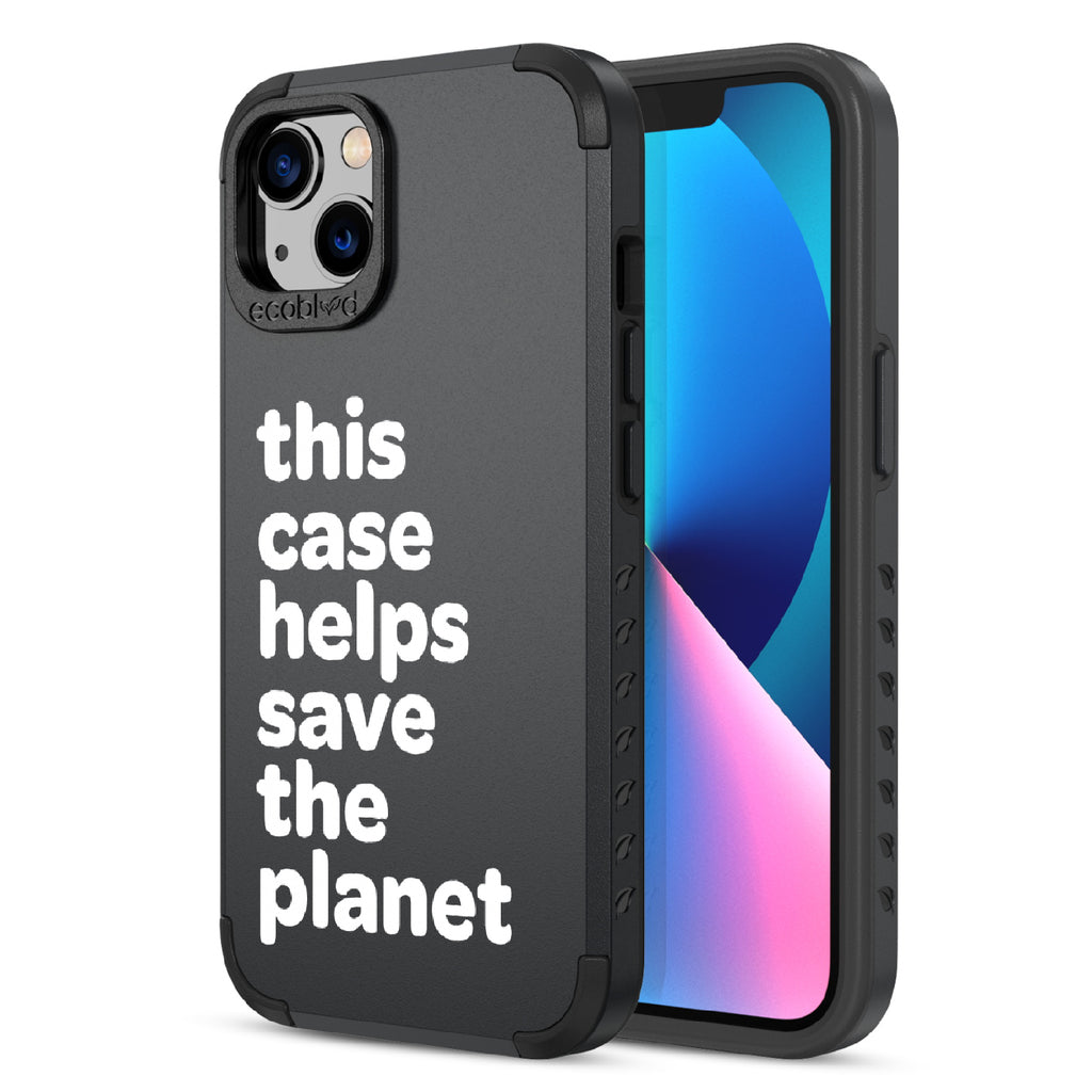 Save The Planet  - Back View Of Black & Eco-Friendly Rugged iPhone 13 Case & A Front View Of The Screen
