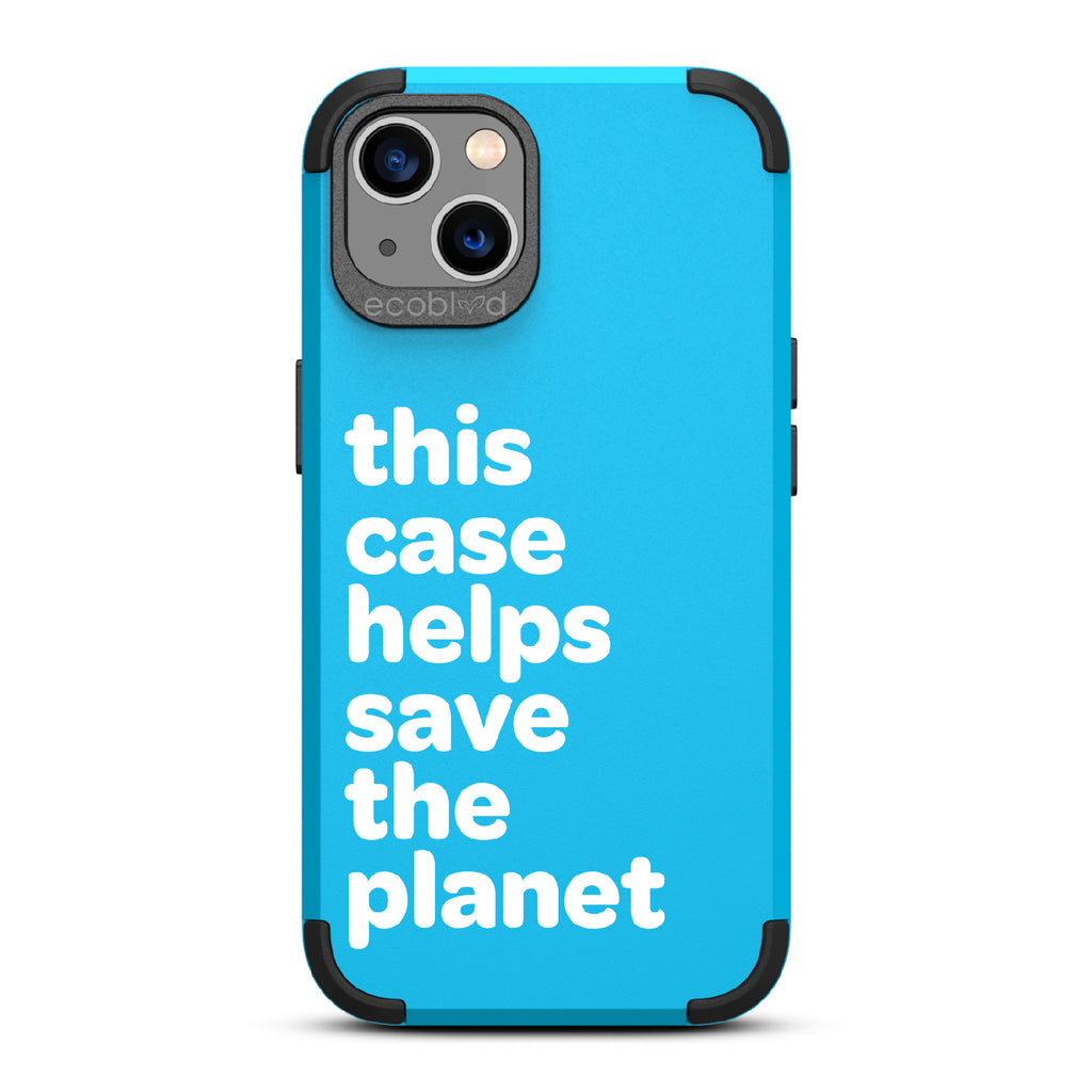Save The Planet - Blue Rugged Eco-Friendly iPhone 13 Case A Quote Saying This Case Helps Save The Planet Back