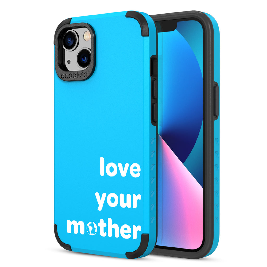 Love Your Mother  - Back View Of Blue & Eco-Friendly Rugged iPhone 13 Case & A Front View Of The Screen