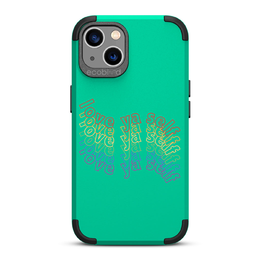  Love Ya Self - Green Rugged Eco-Friendly iPhone 13 Case With Love Ya Self In Repeating Rainbow Gradient On Back