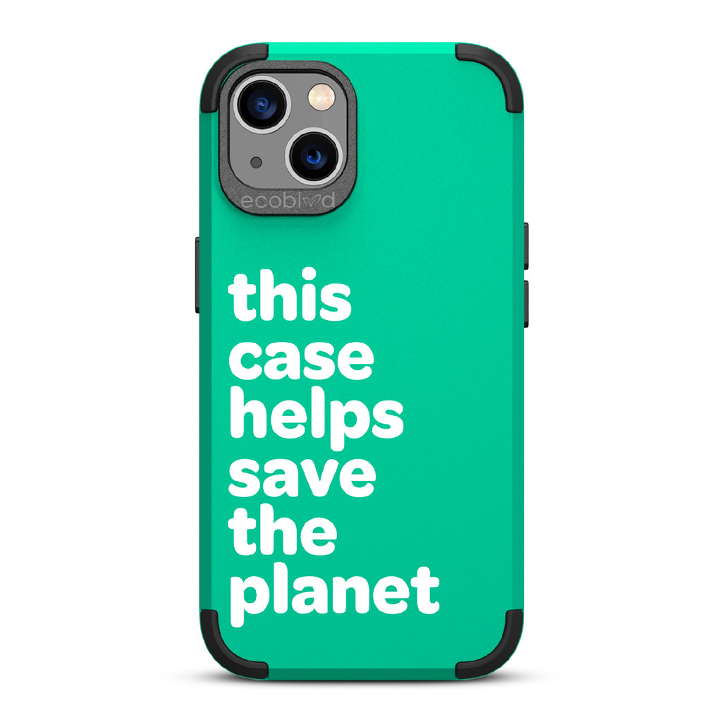 Save The Planet - Green Rugged Eco-Friendly iPhone 13 Case A Quote Saying This Case Helps Save The Planet Back