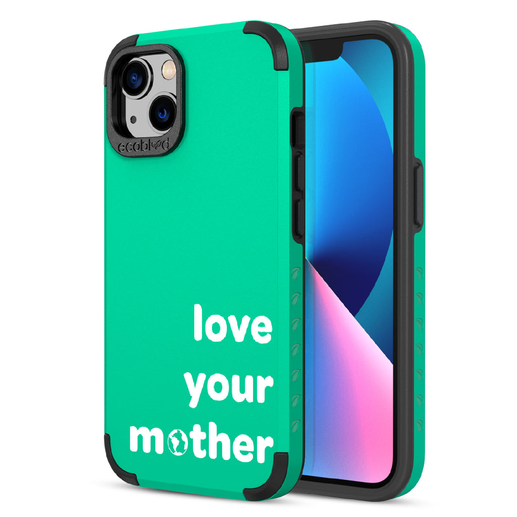 Love Your Mother  - Back View Of Green & Eco-Friendly Rugged iPhone 13 Case & A Front View Of The Screen