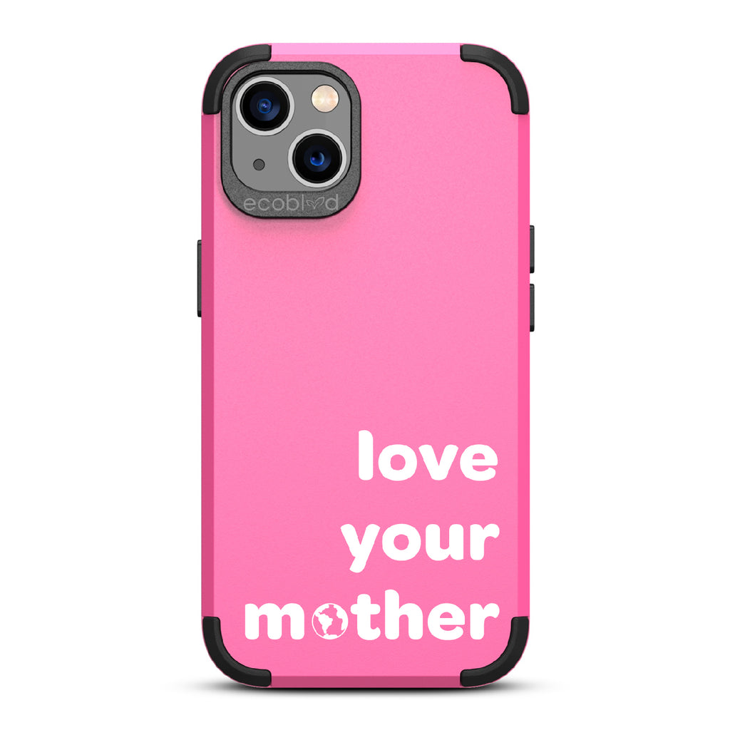 Love Your Mother - Pink Rugged Eco-Friendly iPhone 13 Case With Love Your Mother, Earth As O In Mother  Back