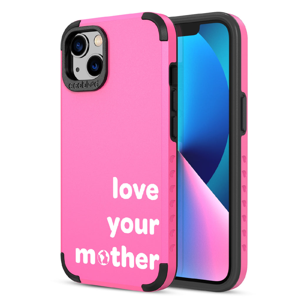 Love Your Mother  - Back View Of Pink & Eco-Friendly Rugged iPhone 13 Case & A Front View Of The Screen