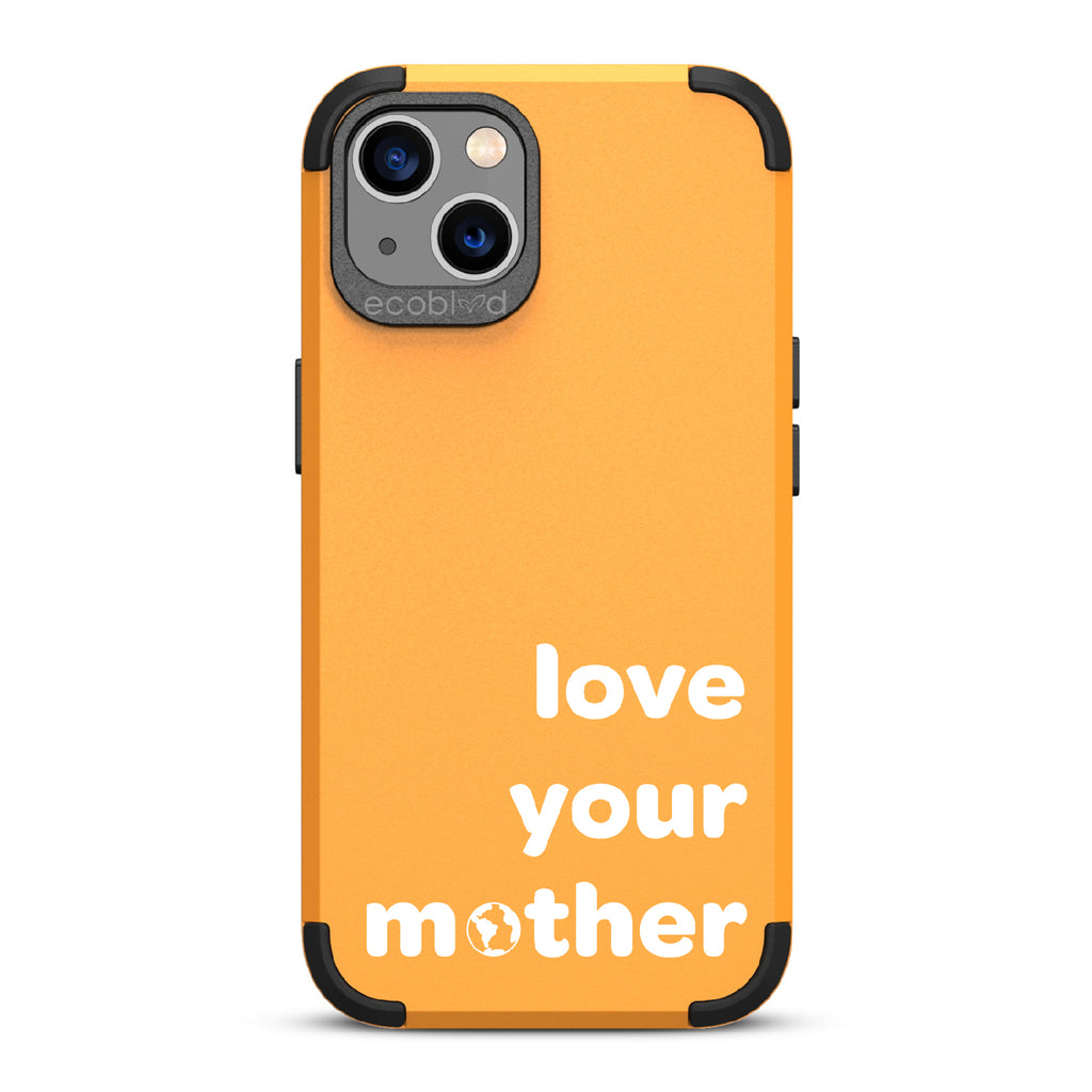 Love Your Mother - Yellow Rugged Eco-Friendly iPhone 13 Case With Love Your Mother, Earth As O In Mother  Back