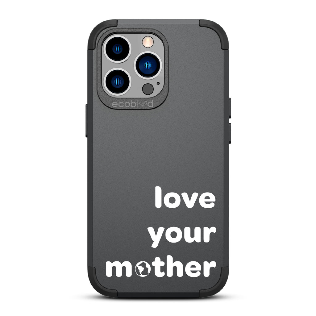 Love Your Mother - Black Rugged Eco-Friendly iPhone 12/13 Pro Max Case With Love Your Mother, Earth As O In Mother  Back