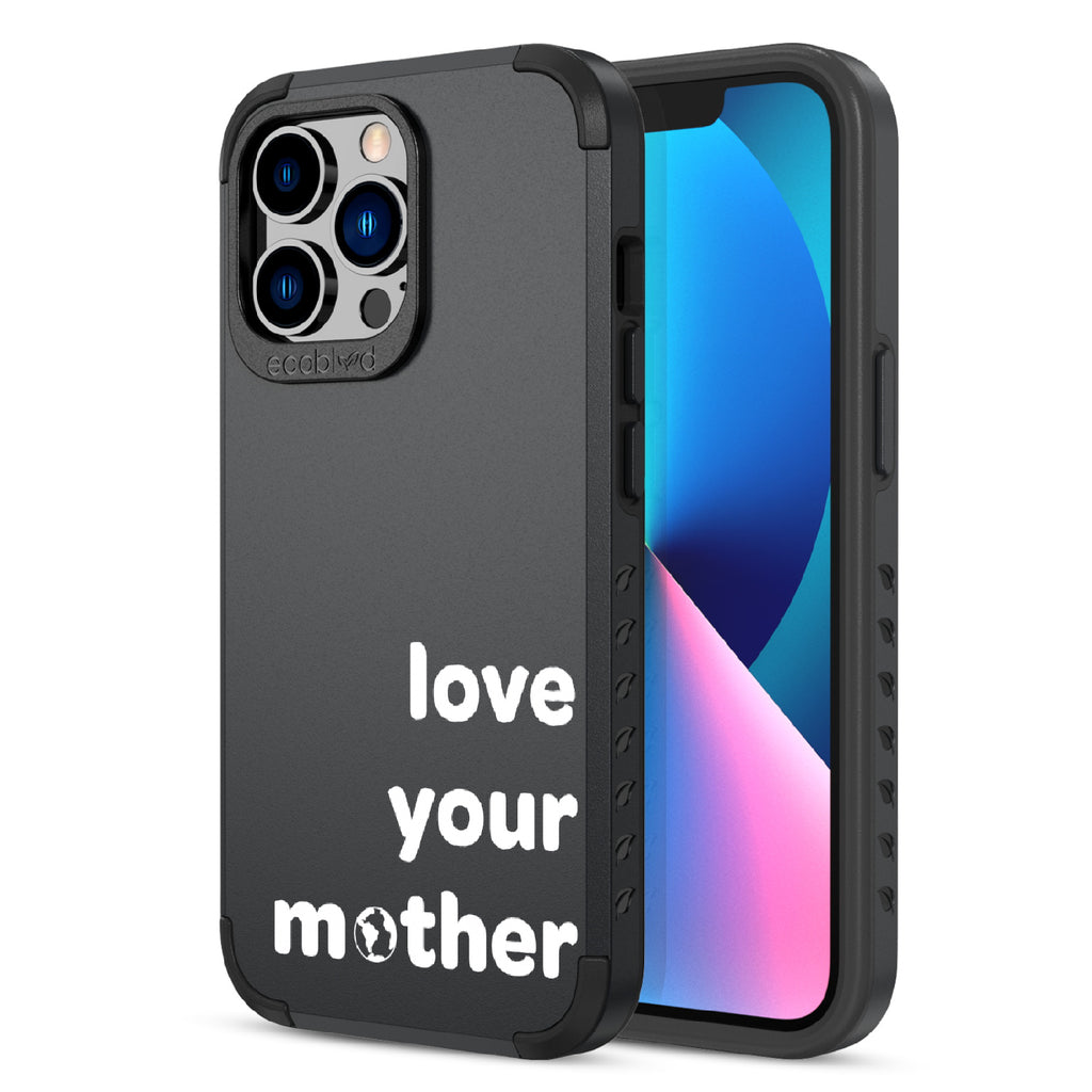 Love Your Mother  - Back View Of Black & Eco-Friendly Rugged iPhone 12/13 Pro Max Case & A Front View Of The Screen