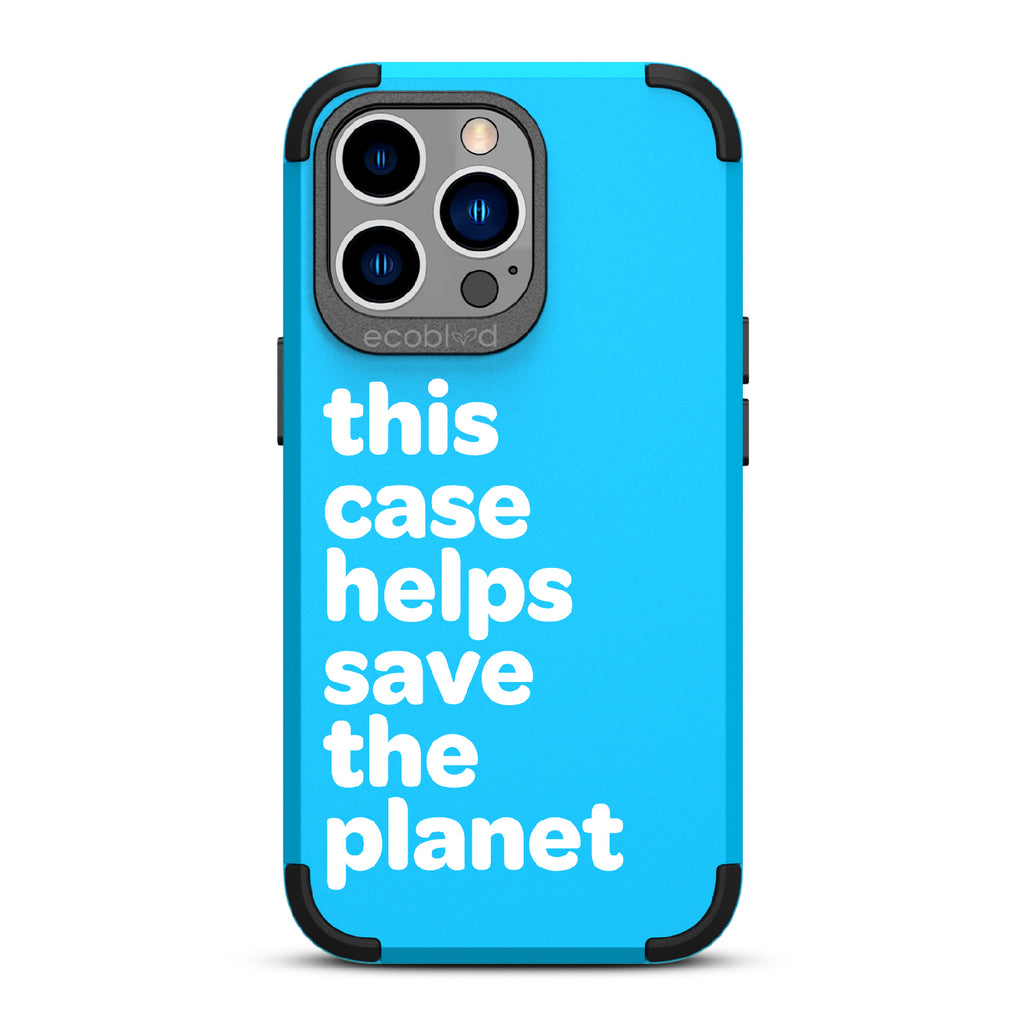 Save The Planet - Blue Rugged Eco-Friendly iPhone 12/13 Pro Max Case A Quote Saying This Case Helps Save The Planet Back
