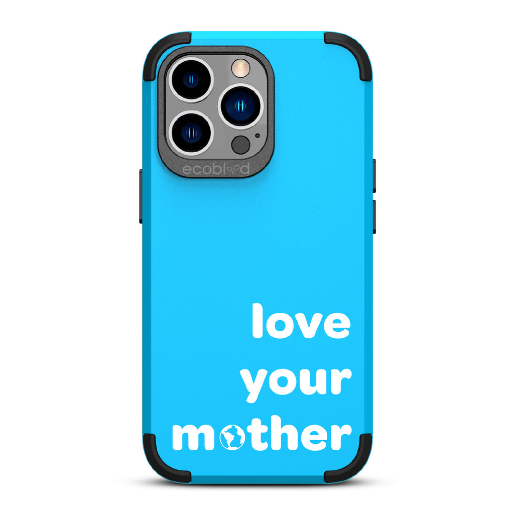 Love Your Mother - Blue Rugged Eco-Friendly iPhone 13 Pro Case With Love Your Mother, Earth As O In Mother  Back