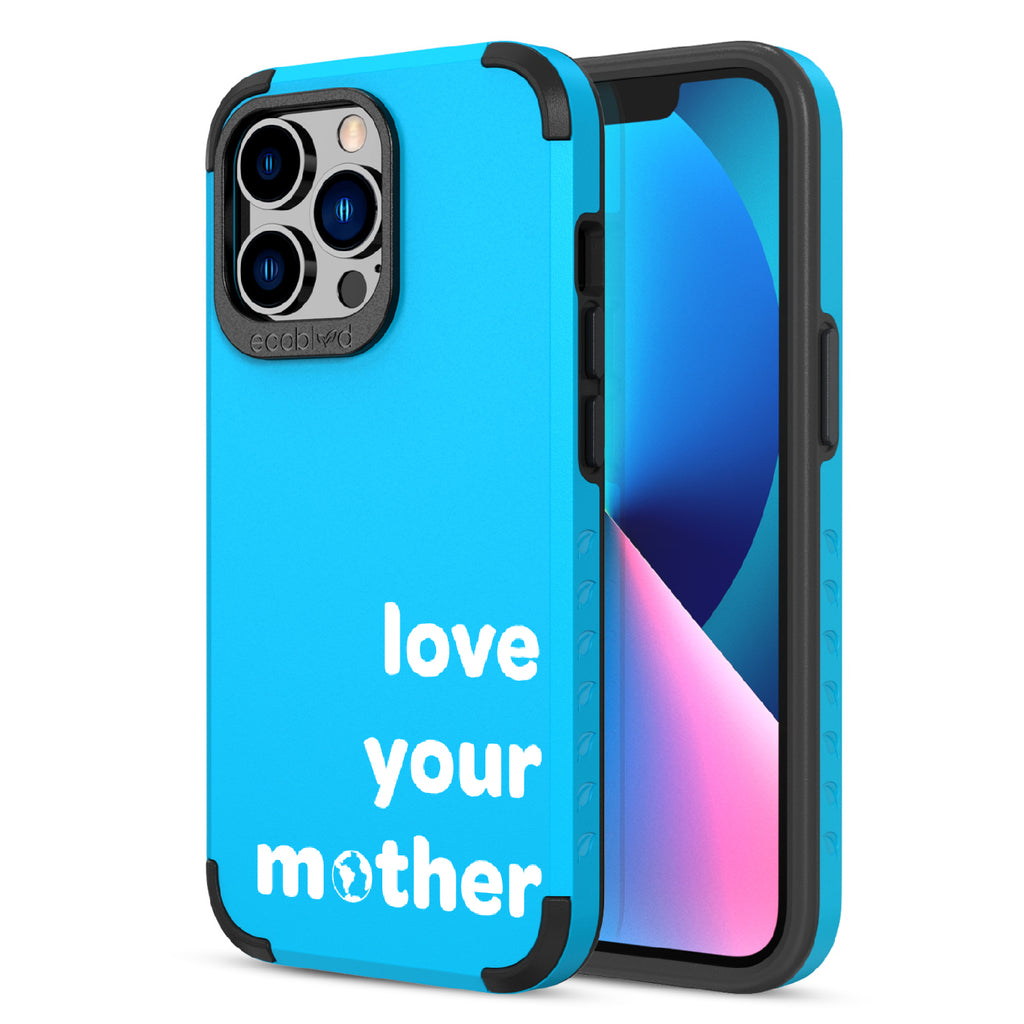 Love Your Mother  - Back View Of Blue & Eco-Friendly Rugged iPhone 12/13 Pro Max Case & A Front View Of The Screen