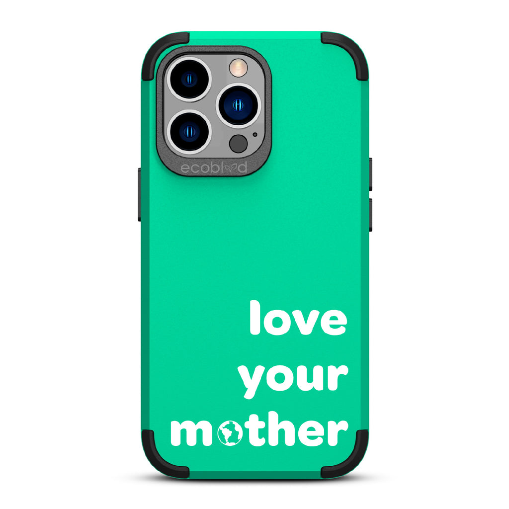 Love Your Mother - Green Rugged Eco-Friendly iPhone 13 Pro Case With Love Your Mother, Earth As O In Mother  Back