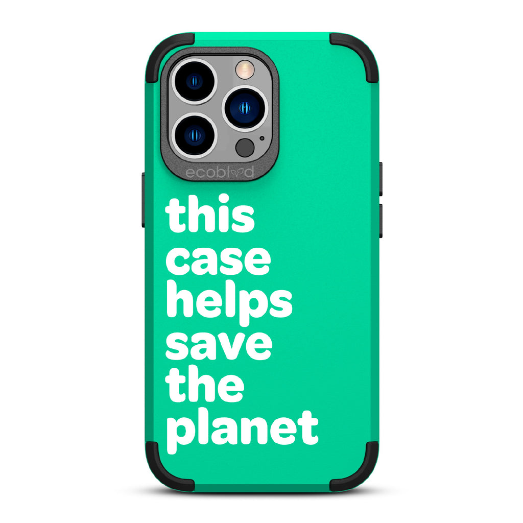 Save The Planet - Green Rugged Eco-Friendly iPhone 13 Pro Case A Quote Saying This Case Helps Save The Planet Back