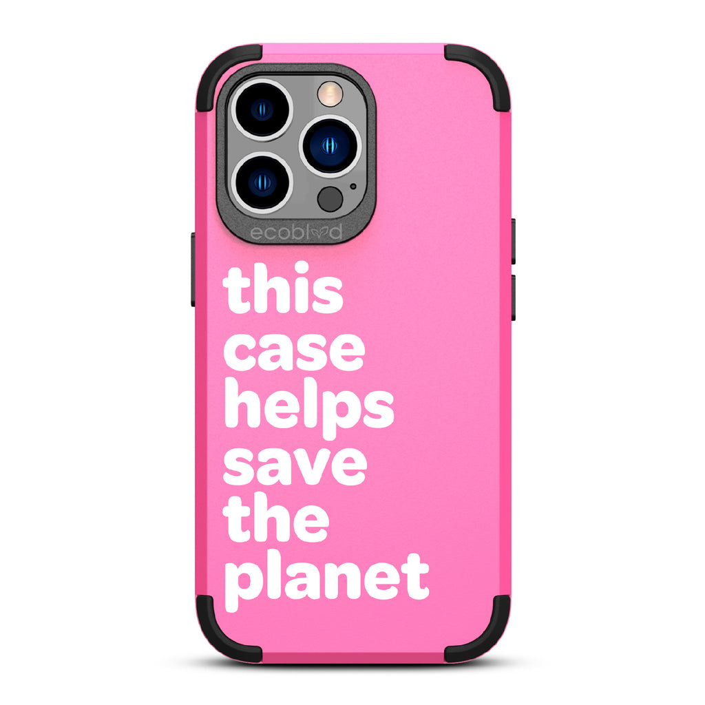 Save The Planet - Pink Rugged Eco-Friendly iPhone 12/13 Pro Max Case A Quote Saying This Case Helps Save The Planet Back