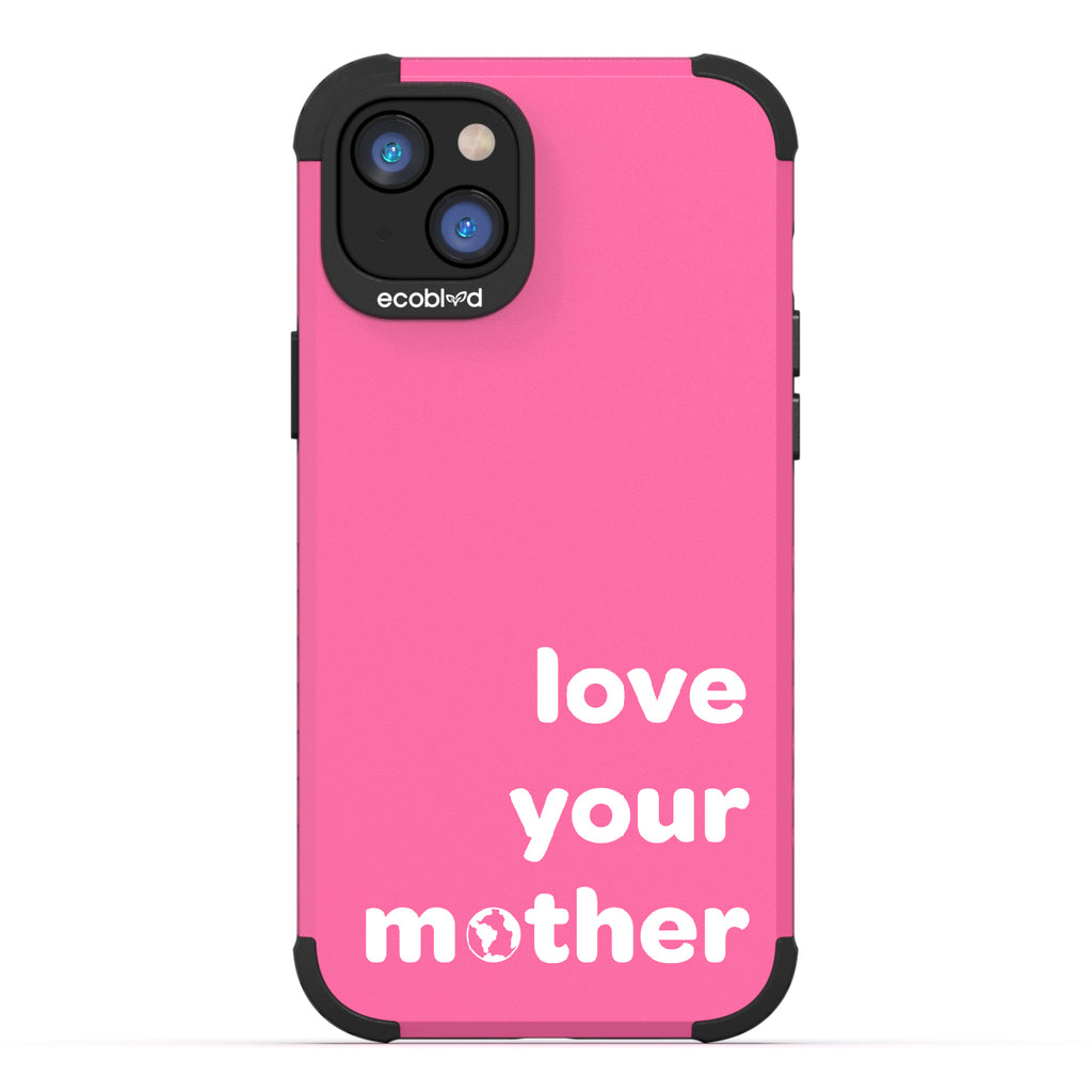 Love Your Mother - Pink Rugged Eco-Friendly iPhone 14 Case With Love Your Mother, Earth As O In Mother  Back