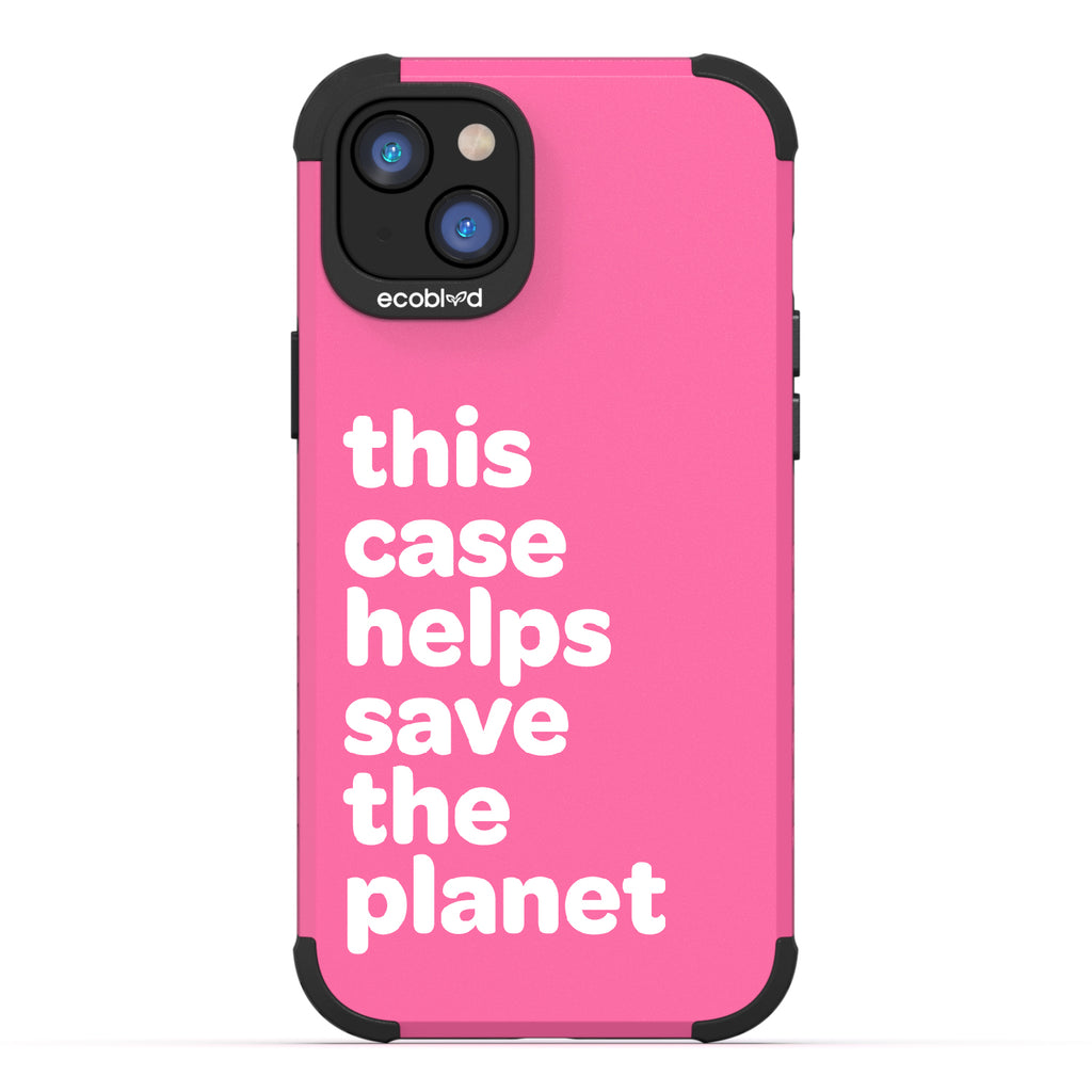 Save The Planet - Pink Rugged Eco-Friendly iPhone 14 Case A Quote Saying This Case Helps Save The Planet Back