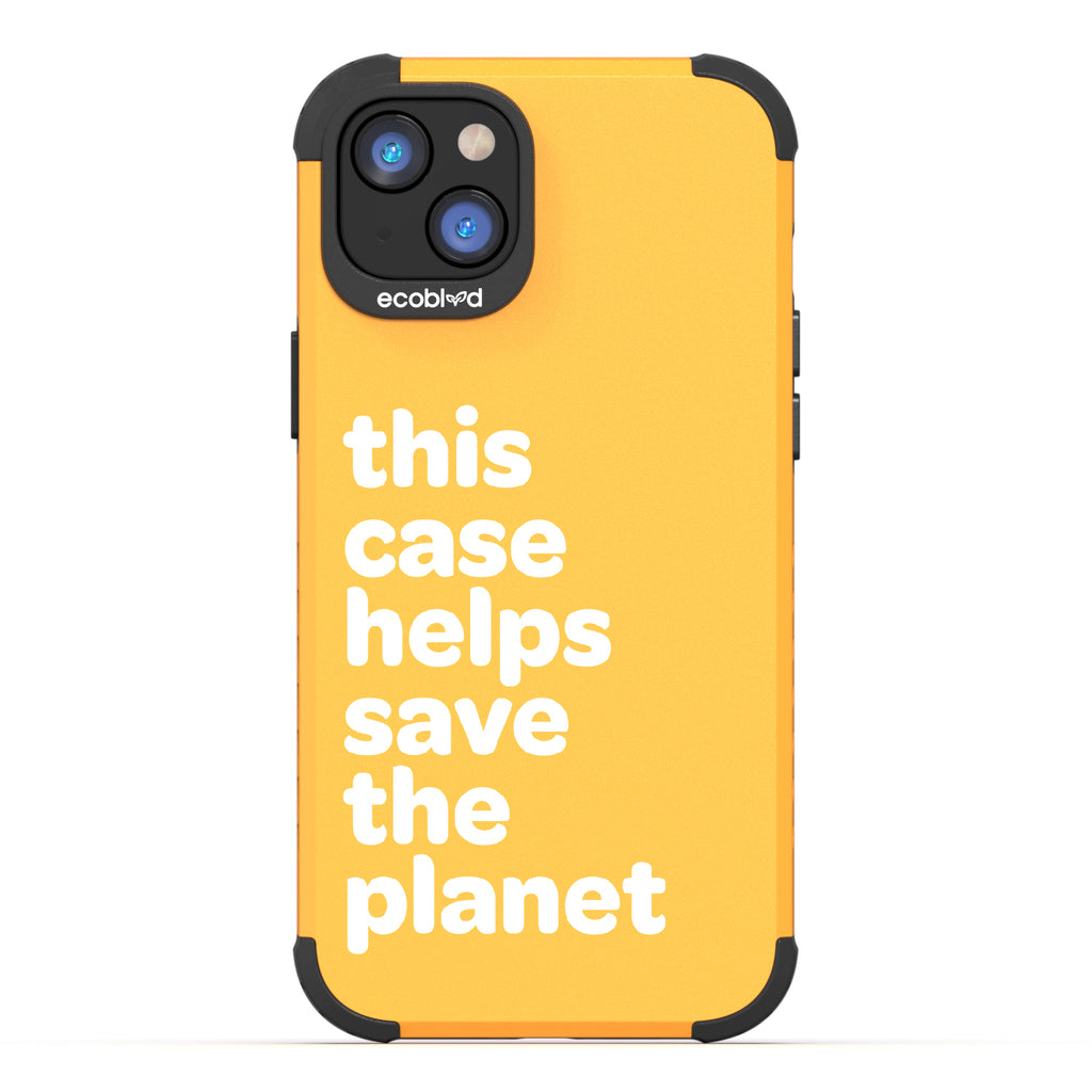 Save The Planet - Yellow Rugged Eco-Friendly iPhone 14 Case A Quote Saying This Case Helps Save The Planet Back