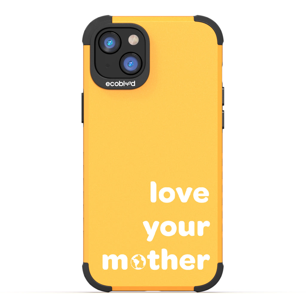 Love Your Mother - Yellow Rugged Eco-Friendly iPhone 14 Case With Love Your Mother, Earth As O In Mother  Back