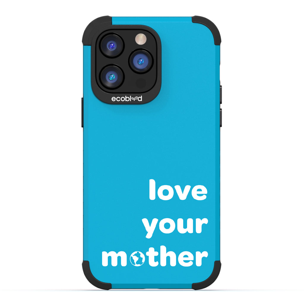 Love Your Mother - Blue Rugged Eco-Friendly iPhone 14 Pro Case With Love Your Mother, Earth As O In Mother  Back