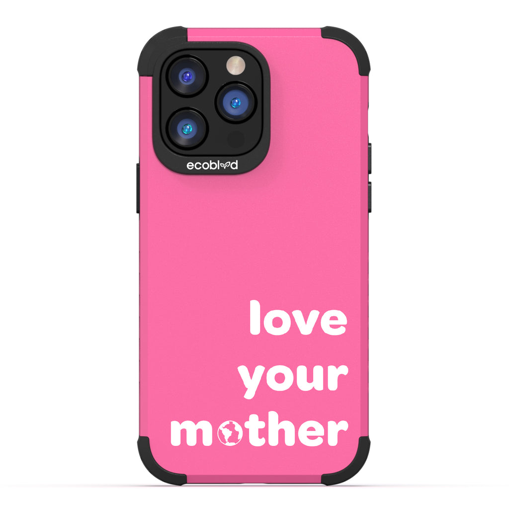 Love Your Mother - Pink Rugged Eco-Friendly iPhone 14 Pro Case With Love Your Mother, Earth As O In Mother  Back