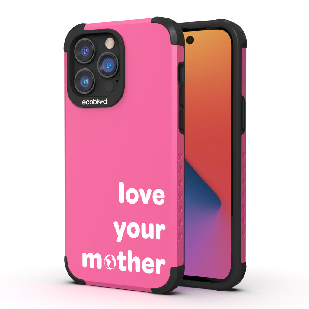 Love Your Mother  - Back View Of Pink & Eco-Friendly Rugged iPhone 14 Pro Max Case & A Front View Of The Screen