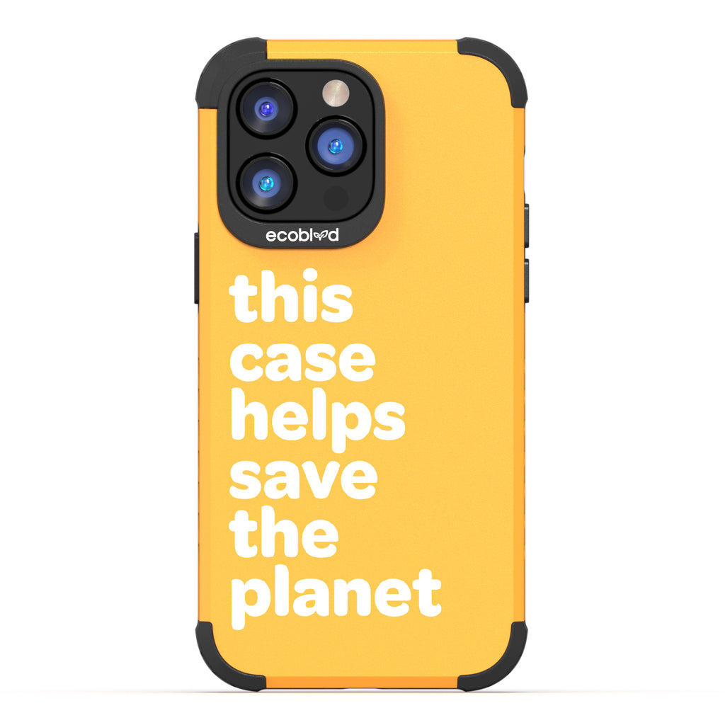 Save The Planet - Yellow Rugged Eco-Friendly iPhone 14 Pro Max Case A Quote Saying This Case Helps Save The Planet Back