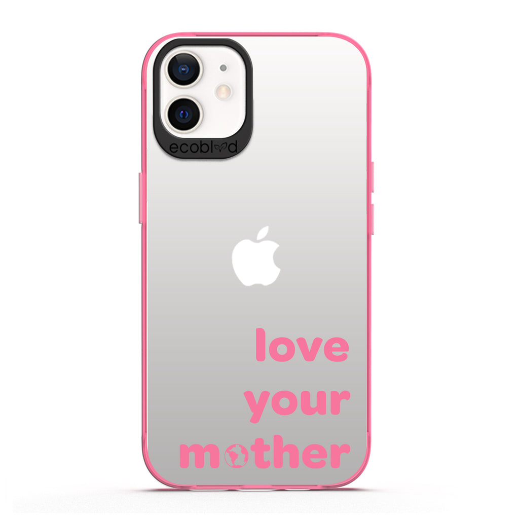 Laguna Collection - Pink Eco-Friendly iPhone 12 / 12 Pro Case With Love Your Mother, Earth As O In Mother On Clear Back