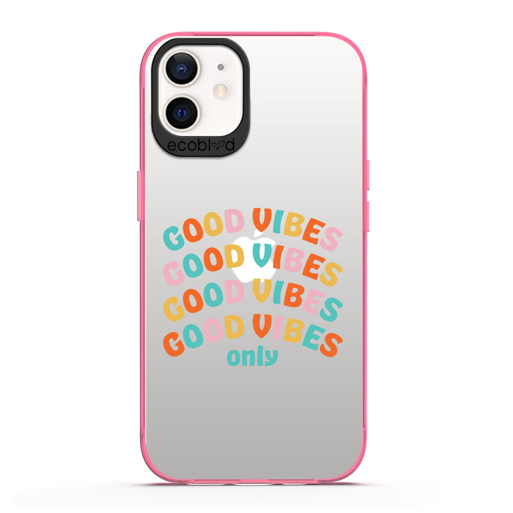 Laguna Collection - Pink Compostable iPhone 12 / 12 Pro Case With Good Vibes Only In Multicolor Letters On A Clear Back