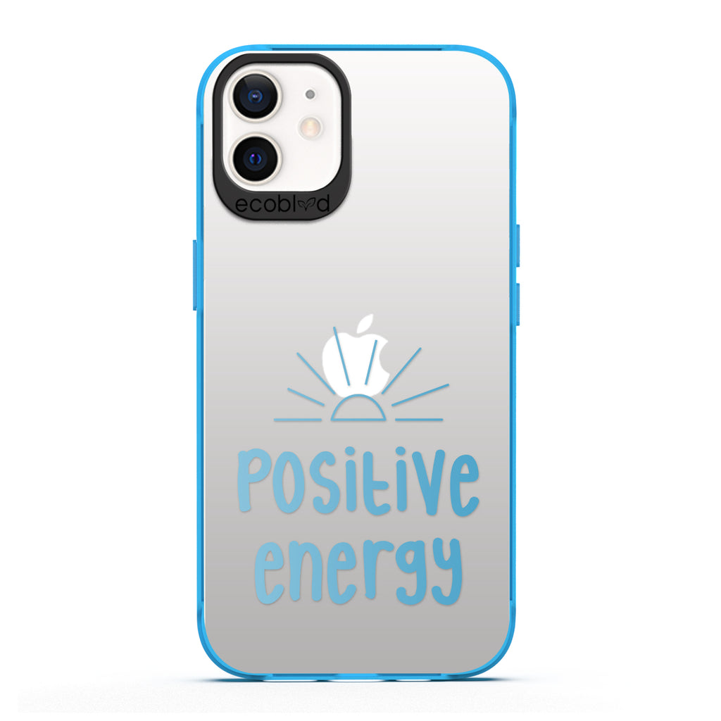 Laguna Collection - Blue iPhone 12 / 12 Pro Case With A Sun Rising And A Quote Saying Positive Energy On A Clear Back