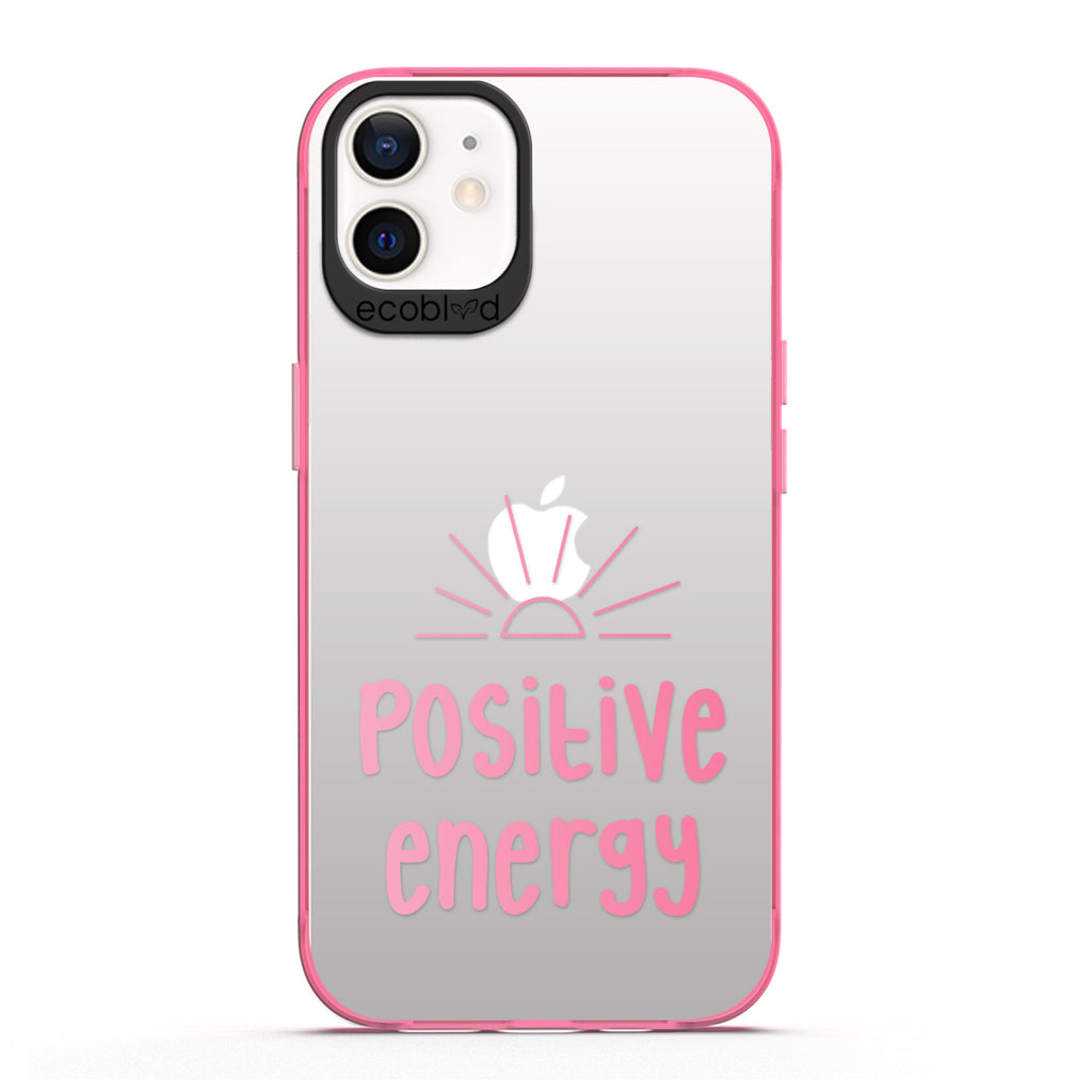 Laguna Collection - Pink iPhone 12 / 12 Pro Case With A Sun Rising And A Quote Saying Positive Energy On A Clear Back