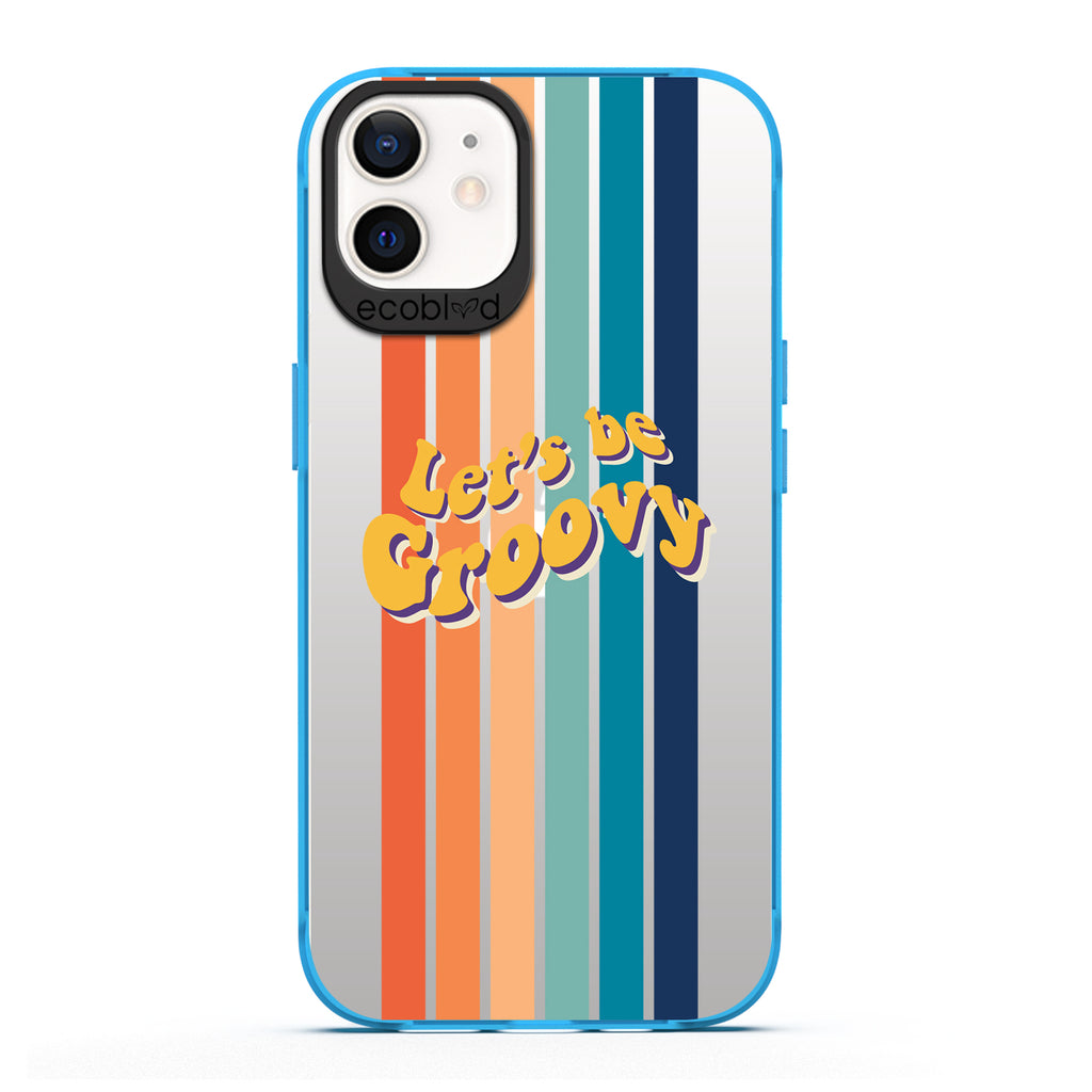 Laguna Collection - Blue Eco-Friendly iPhone 12 / 12 Pro Case With Let's Be Groovy Quote & Rainbow Stripes On A Clear Back