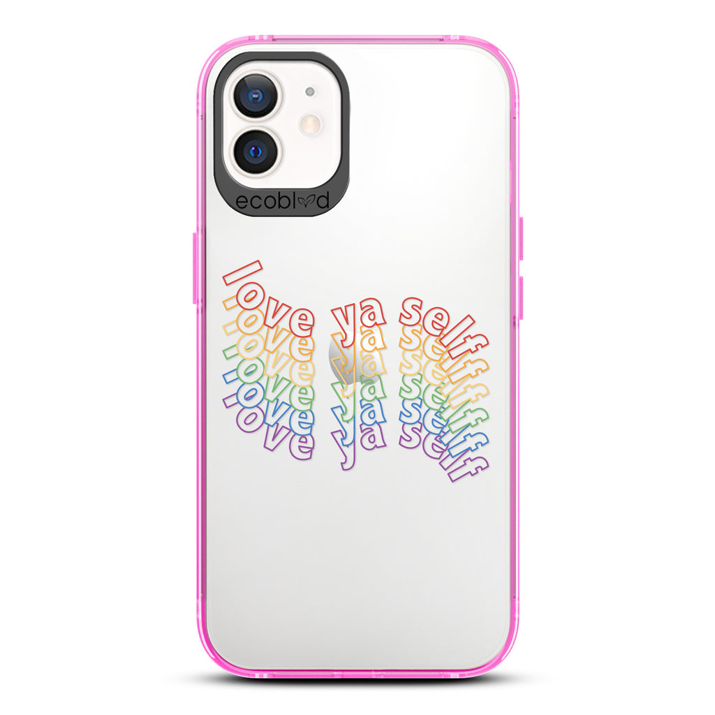 Love Collection - Pink Compostable iPhone 12 / 12 Pro Case - Love Ya Self In Repeating Rainbow Gradient Back On Clear Back