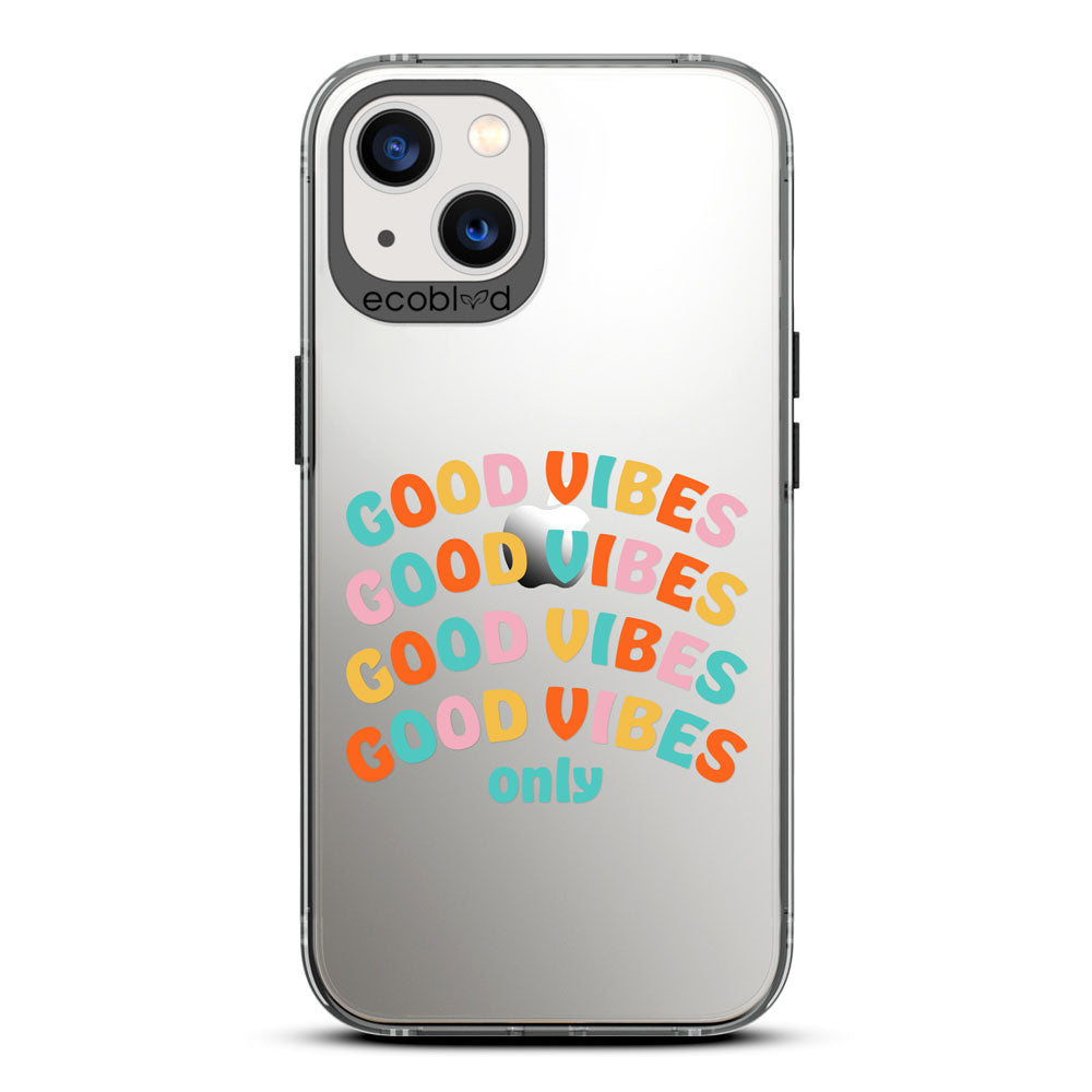 Laguna Collection - Black Compostable iPhone 13 Case With Good Vibes Only In Multicolor Letters On A Clear Back 