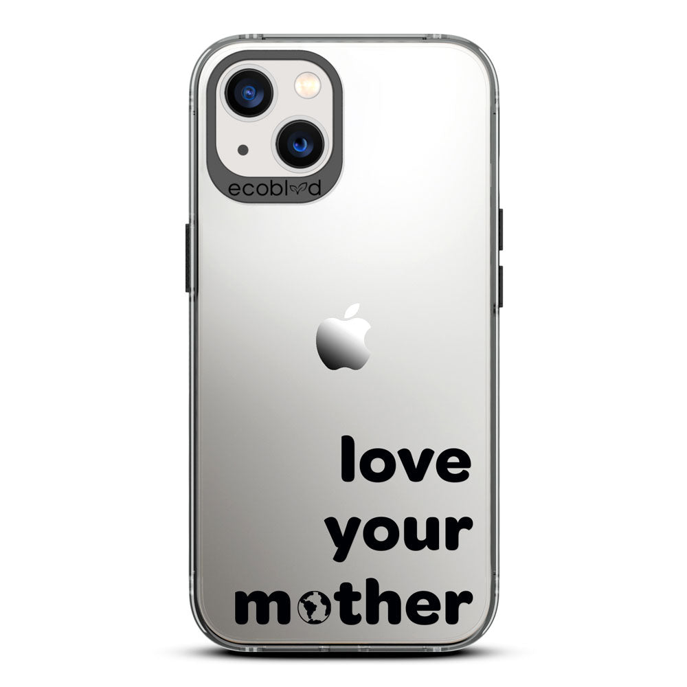 Laguna Collection - Black Eco-Friendly iPhone 13 Case With Love Your Mother, Earth As O In Mother On A Clear Back