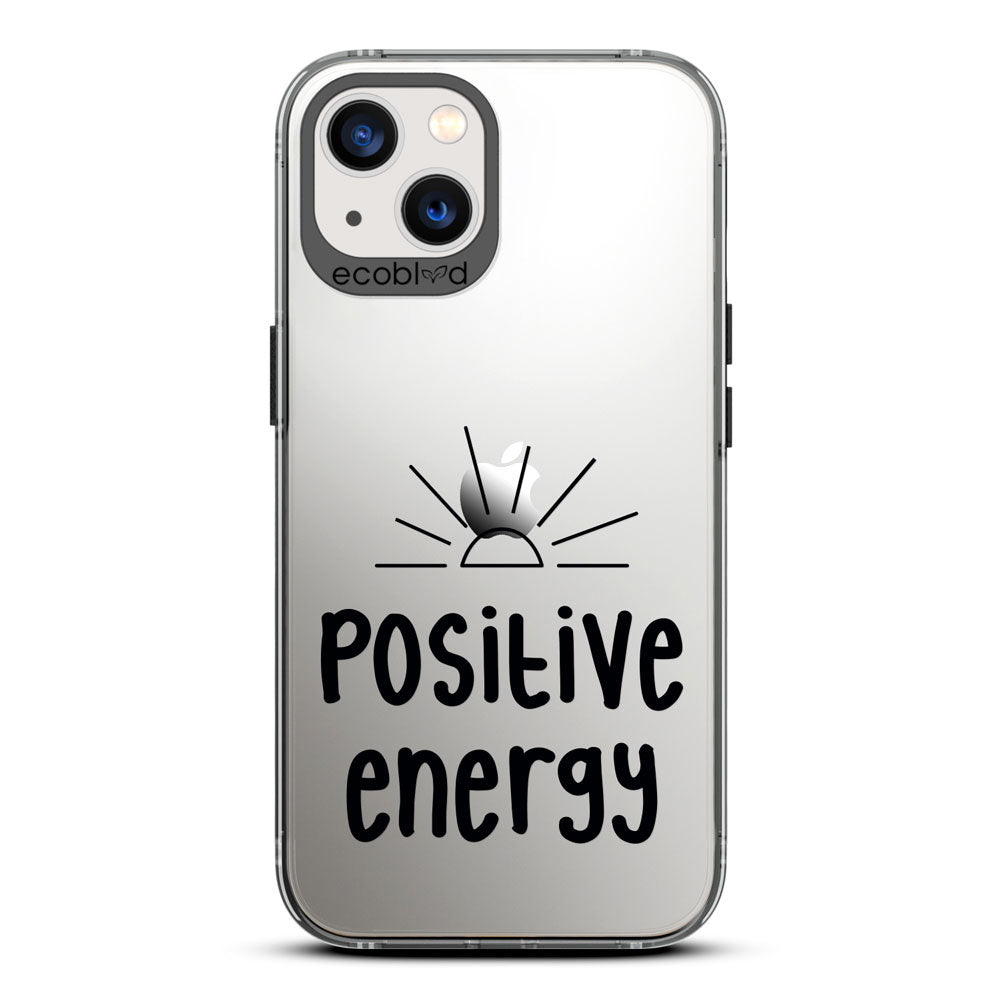Laguna Collection - Black iPhone 13 Case With A Sun Rising And A Quote Saying Positive Energy On A Clear Back 