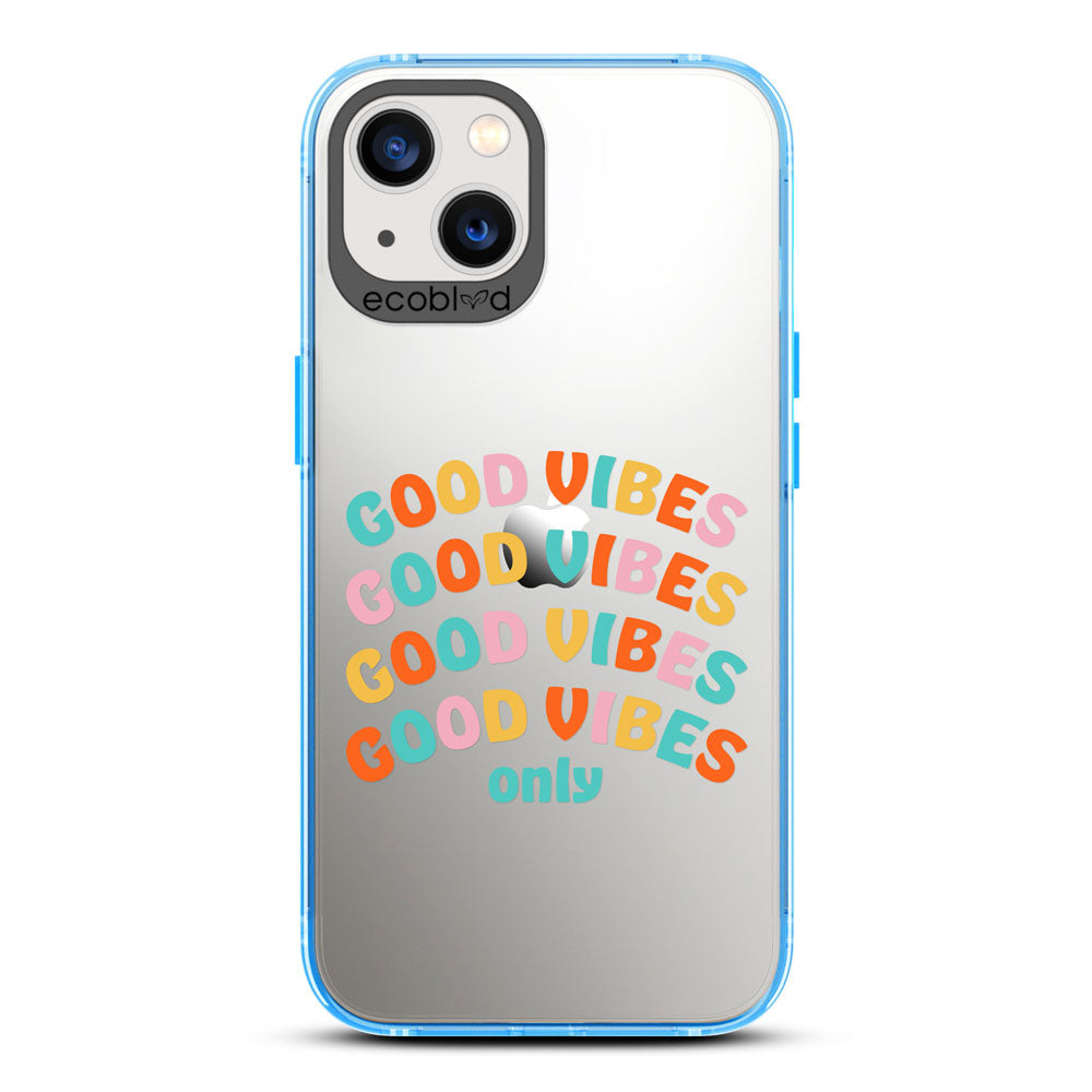 Laguna Collection - Blue Compostable iPhone 13 Case With Good Vibes Only In Multicolor Letters On A Clear Back