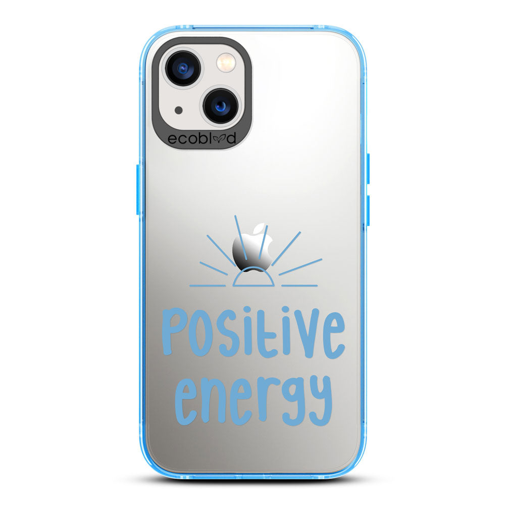 Laguna Collection - Blue iPhone 13 Case With A Sun Rising And A Quote Saying Positive Energy On A Clear Back