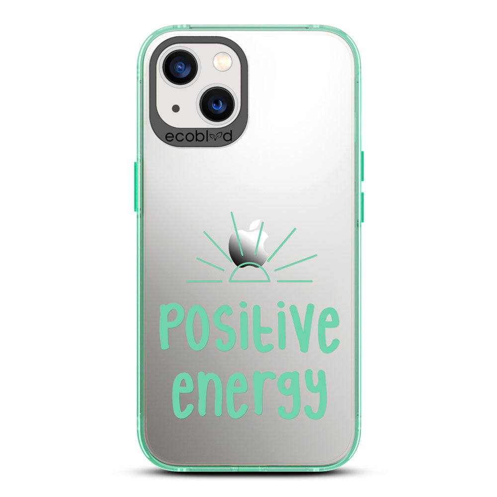 Laguna Collection - Green iPhone 13 Case With A Sun Rising And A Quote Saying Positive Energy On A Clear Back